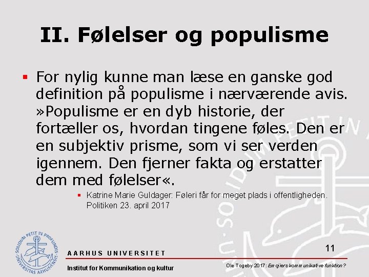 II. Følelser og populisme § For nylig kunne man læse en ganske god definition