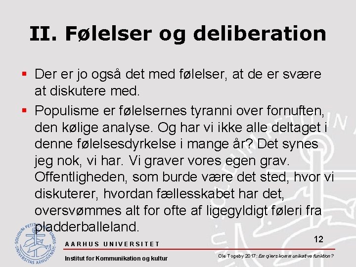 II. Følelser og deliberation § Der er jo også det med følelser, at de