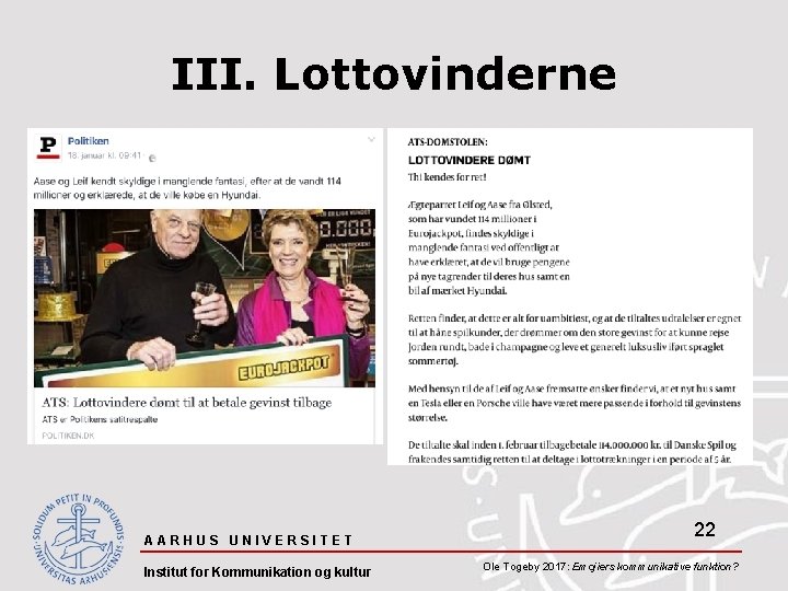 III. Lottovinderne AARHUS UNIVERSITET Institut for Kommunikation og kultur 22 Ole Togeby 2017: Emojiers