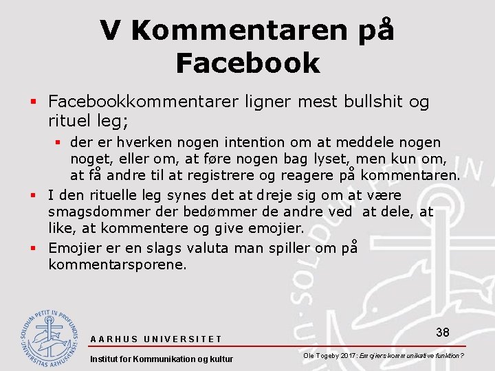 V Kommentaren på Facebook § Facebookkommentarer ligner mest bullshit og rituel leg; § der