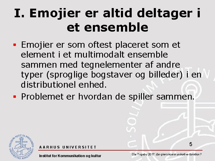 I. Emojier er altid deltager i et ensemble § Emojier er som oftest placeret