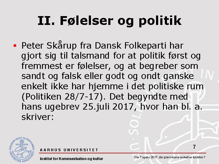 II. Følelser og politik § Peter Skårup fra Dansk Folkeparti har gjort sig til