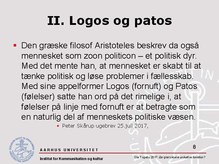 II. Logos og patos § Den græske filosof Aristoteles beskrev da også mennesket som