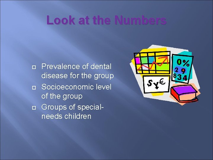 Look at the Numbers Prevalence of dental disease for the group Socioeconomic level of