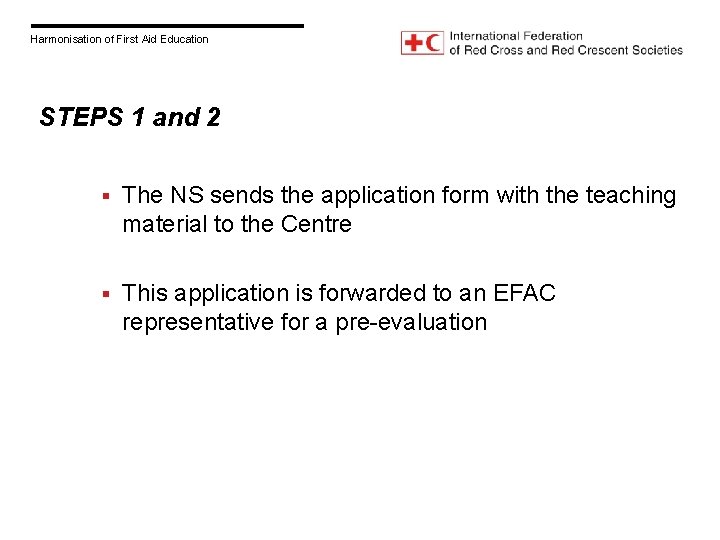 Harmonisation of First Aid Education STEPS 1 and 2 § The NS sends the