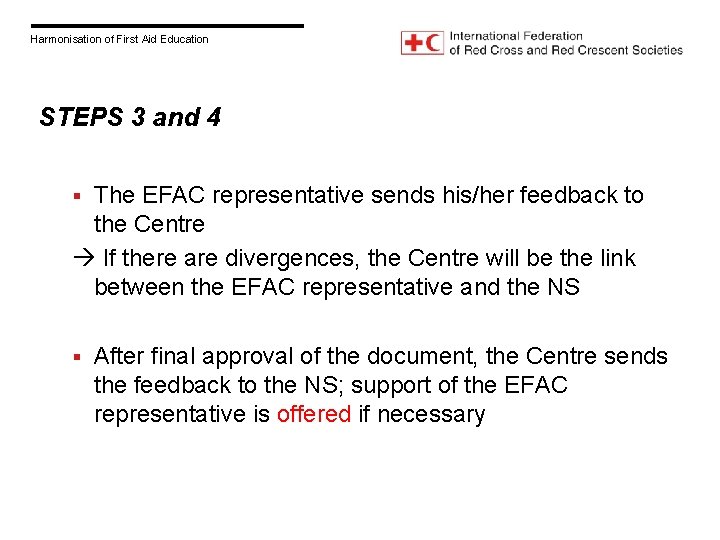 Harmonisation of First Aid Education STEPS 3 and 4 The EFAC representative sends his/her