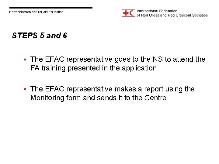 Harmonisation of First Aid Education STEPS 5 and 6 § The EFAC representative goes