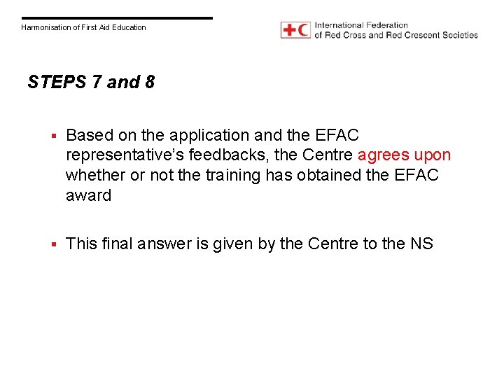 Harmonisation of First Aid Education STEPS 7 and 8 § Based on the application