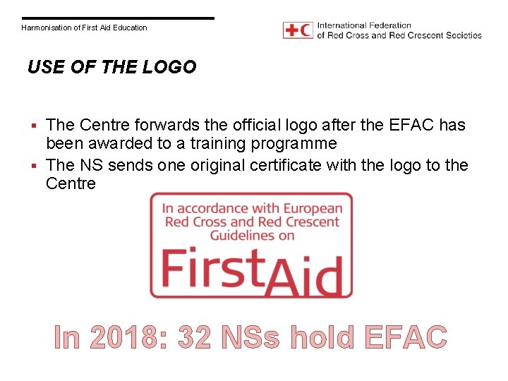 Harmonisation of First Aid Education USE OF THE LOGO The Centre forwards the official