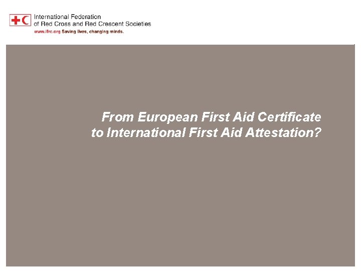 Harmonisation of First Aid Education From European First Aid Certificate to International First Aid