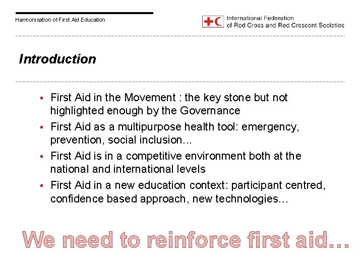 Harmonisation of First Aid Education Introduction First Aid in the Movement : the key