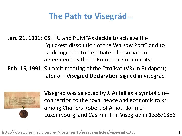 The Path to Visegrád… Jan. 21, 1991: CS, HU and PL MFAs decide to