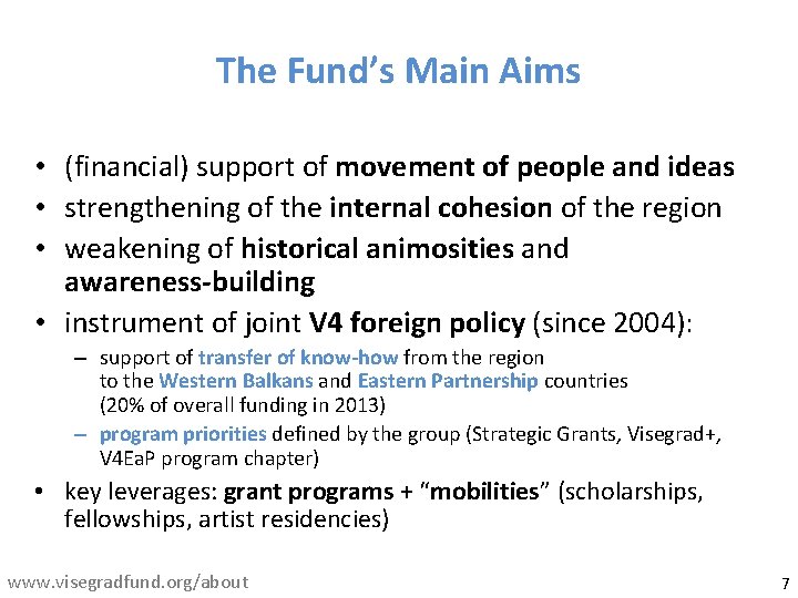 The Fund’s Main Aims • (financial) support of movement of people and ideas •