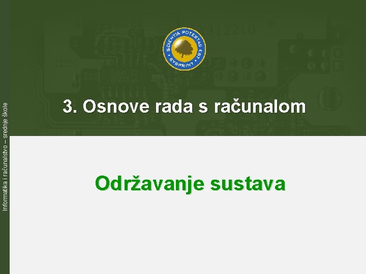 Informatika i računalstvo – srednje škole 3. Osnove rada s računalom Održavanje sustava 