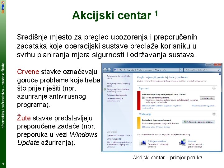 Akcijski centar 1 Informatika i računalstvo – srednje škole Središnje mjesto za pregled upozorenja