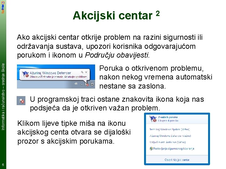 Akcijski centar 2 Informatika i računalstvo – srednje škole Ako akcijski centar otkrije problem