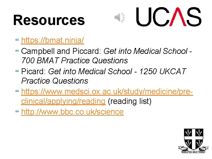 Resources https: //bmat. ninja/ Campbell and Piccard: Get into Medical School 700 BMAT Practice