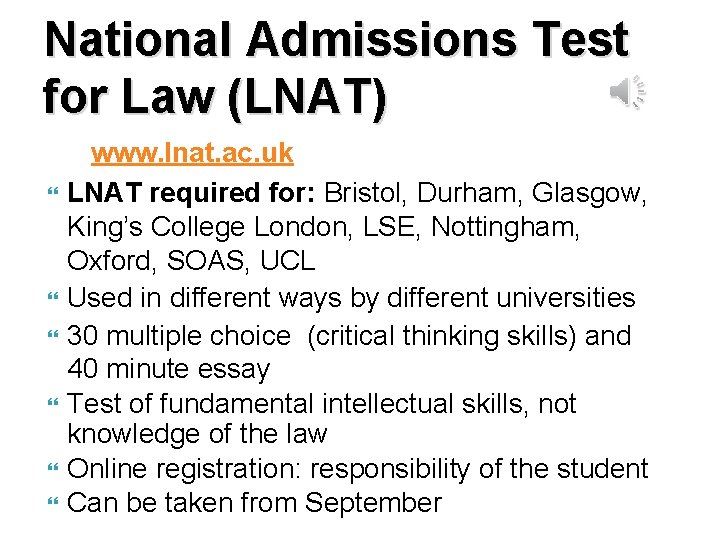 National Admissions Test for Law (LNAT) www. lnat. ac. uk LNAT required for: Bristol,