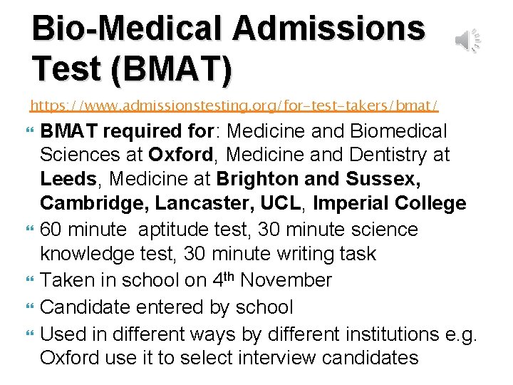 Bio-Medical Admissions Test (BMAT) https: //www. admissionstesting. org/for-test-takers/bmat/ BMAT required for: Medicine and Biomedical