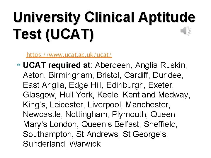 University Clinical Aptitude Test (UCAT) https: //www. ucat. ac. uk/ucat/ UCAT required at: Aberdeen,