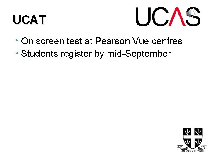 UCAT On screen test at Pearson Vue centres Students register by mid-September 