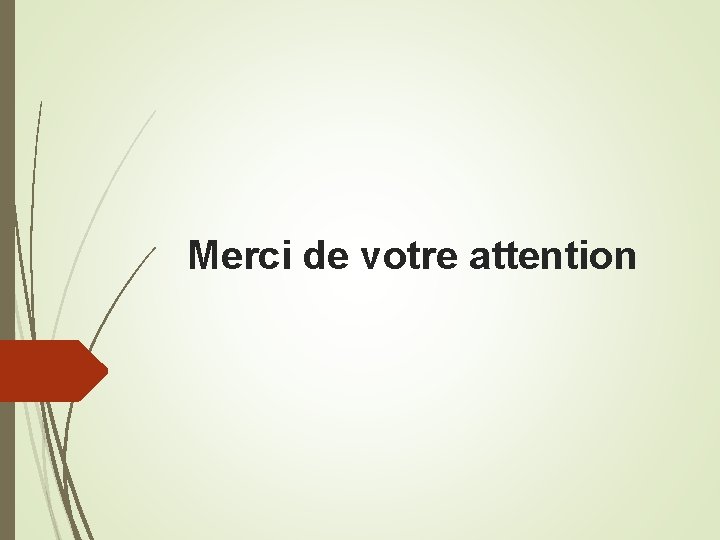 Merci de votre attention 