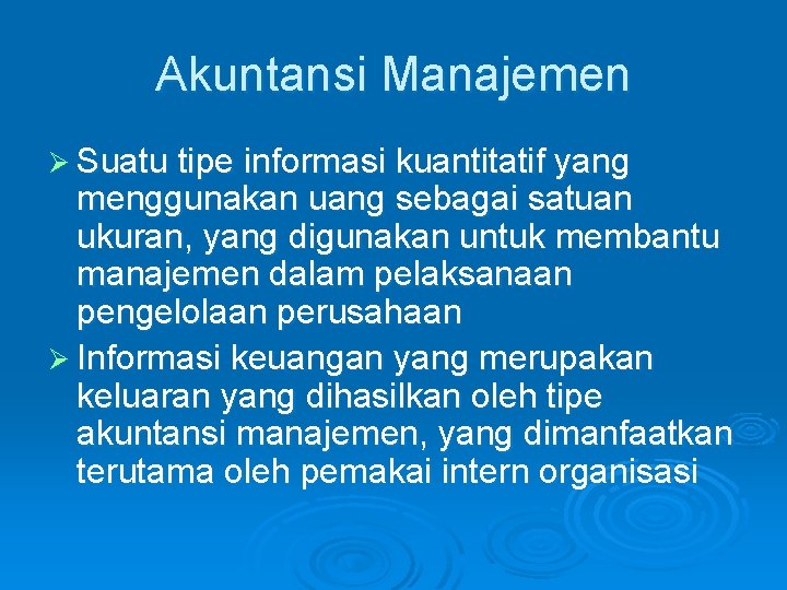 Akuntansi Manajemen Ø Suatu tipe informasi kuantitatif yang menggunakan uang sebagai satuan ukuran, yang