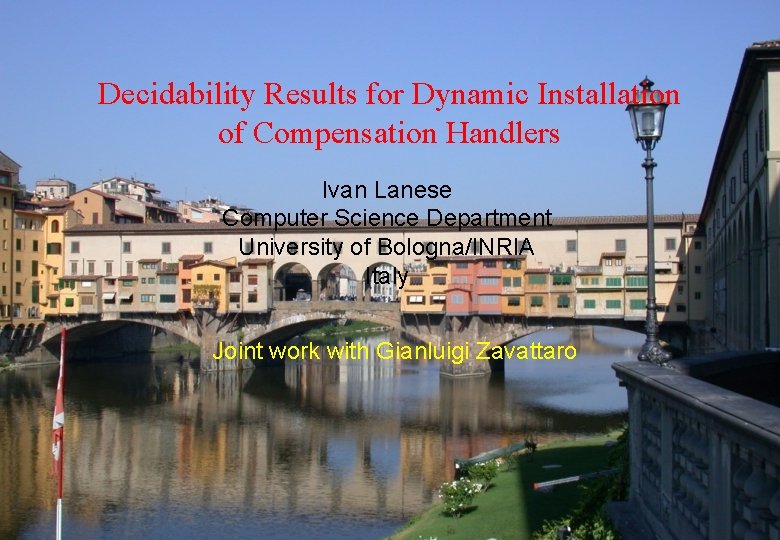 Decidability Results for Dynamic Installation of Compensation Handlers Ivan Lanese Computer Science Department University
