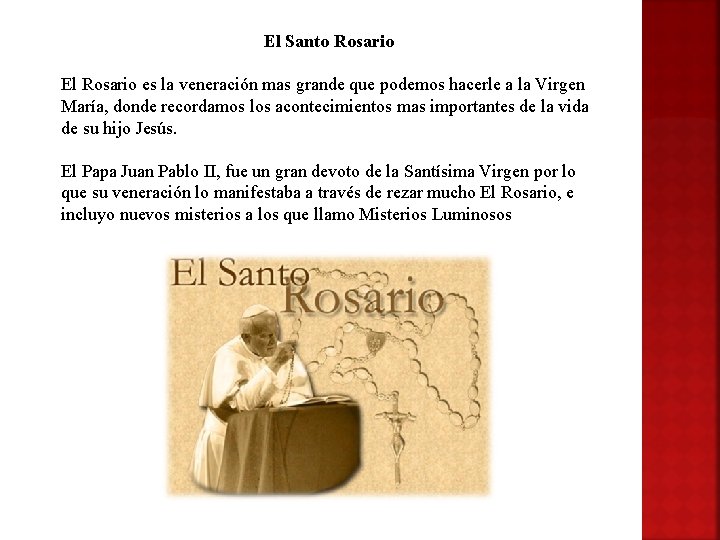 El Santo Rosario El Rosario es la veneración mas grande que podemos hacerle a