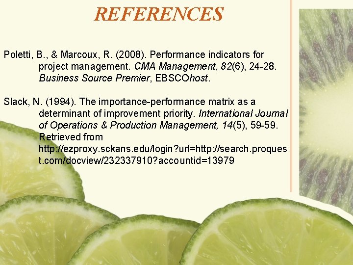 REFERENCES Poletti, B. , & Marcoux, R. (2008). Performance indicators for project management. CMA