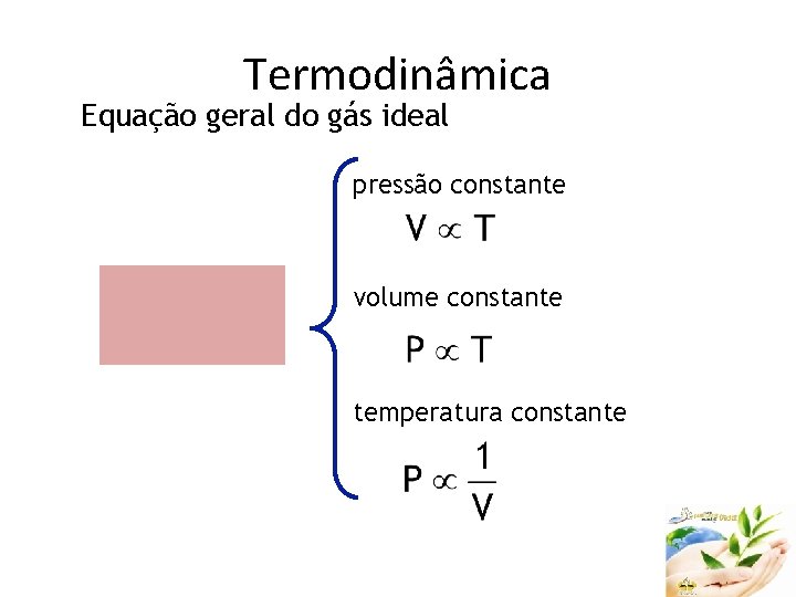 Termodinâmica Equação geral do gás ideal pressão constante volume constante temperatura constante 