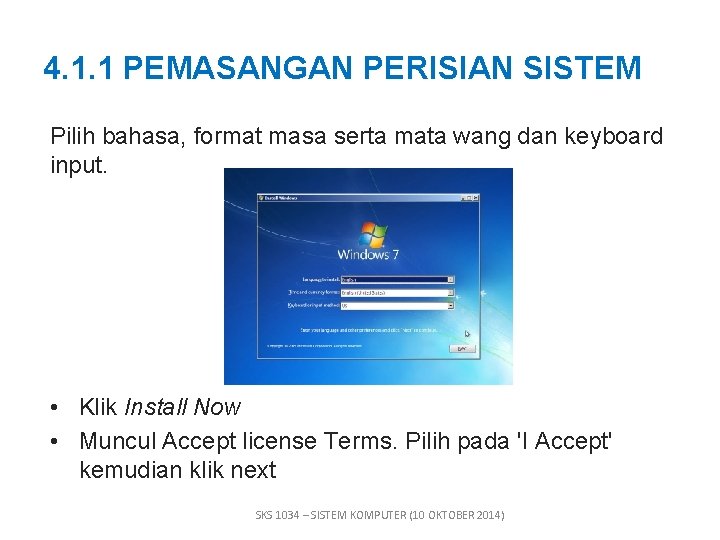 4. 1. 1 PEMASANGAN PERISIAN SISTEM Pilih bahasa, format masa serta mata wang dan