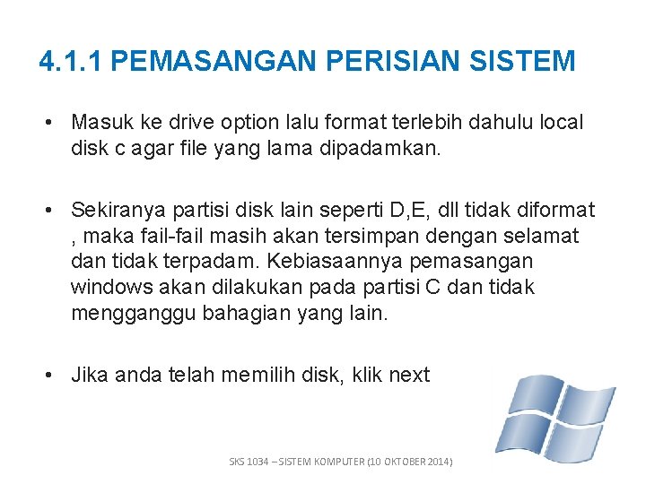 4. 1. 1 PEMASANGAN PERISIAN SISTEM • Masuk ke drive option lalu format terlebih