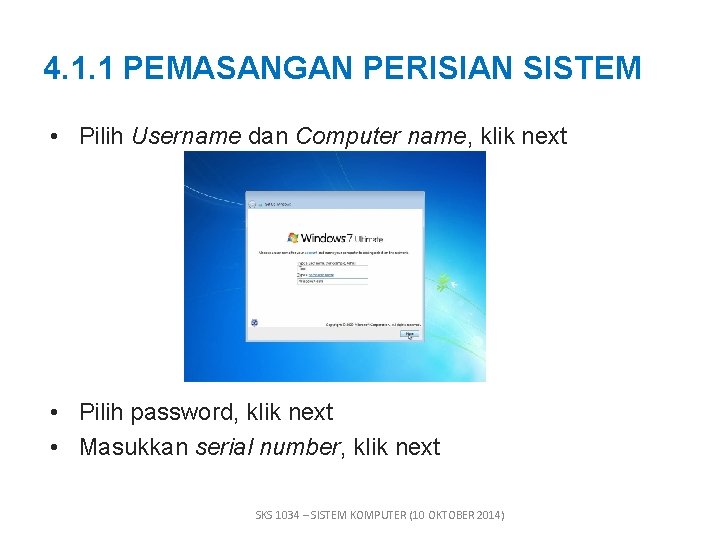 4. 1. 1 PEMASANGAN PERISIAN SISTEM • Pilih Username dan Computer name, klik next