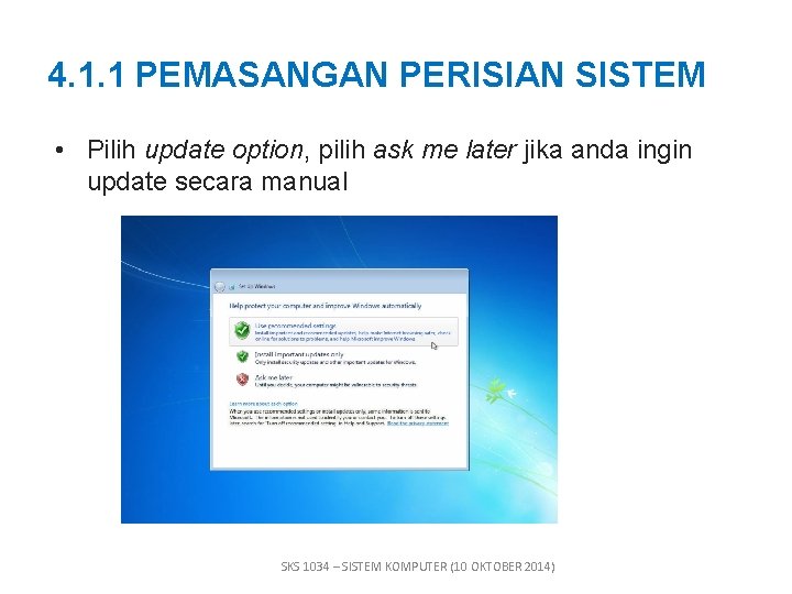 4. 1. 1 PEMASANGAN PERISIAN SISTEM • Pilih update option, pilih ask me later