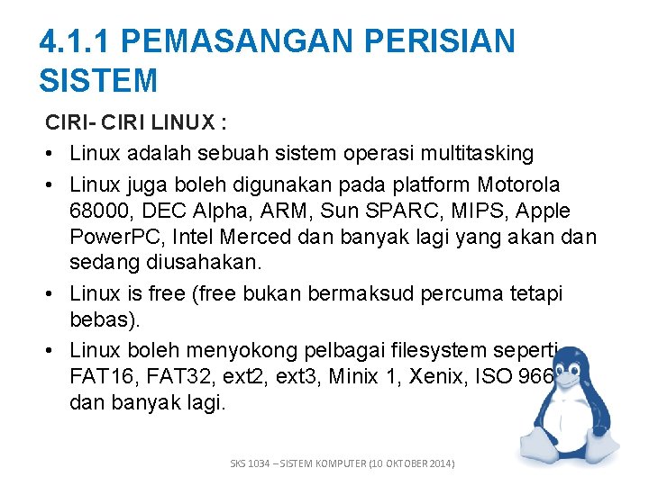 4. 1. 1 PEMASANGAN PERISIAN SISTEM CIRI- CIRI LINUX : • Linux adalah sebuah