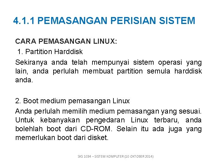 4. 1. 1 PEMASANGAN PERISIAN SISTEM CARA PEMASANGAN LINUX: 1. Partition Harddisk Sekiranya anda