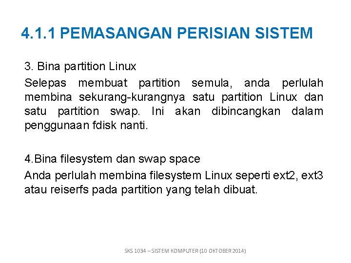 4. 1. 1 PEMASANGAN PERISIAN SISTEM 3. Bina partition Linux Selepas membuat partition semula,