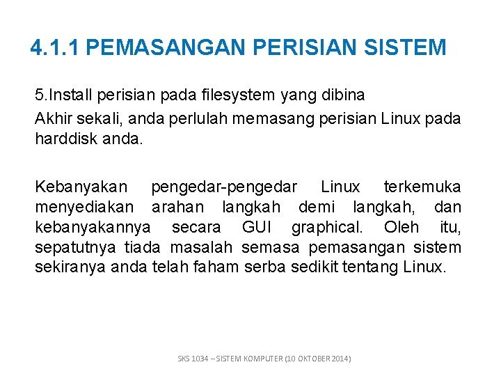 4. 1. 1 PEMASANGAN PERISIAN SISTEM 5. Install perisian pada filesystem yang dibina Akhir