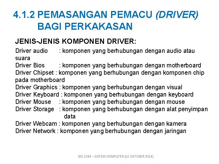 4. 1. 2 PEMASANGAN PEMACU (DRIVER) BAGI PERKAKASAN JENIS-JENIS KOMPONEN DRIVER: Driver audio :