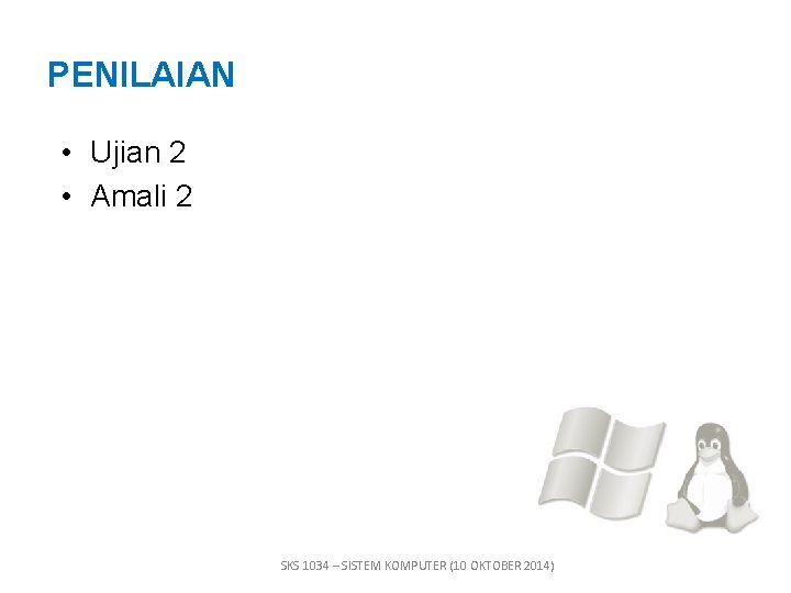 PENILAIAN • Ujian 2 • Amali 2 SKS 1034 – SISTEM KOMPUTER (10 OKTOBER