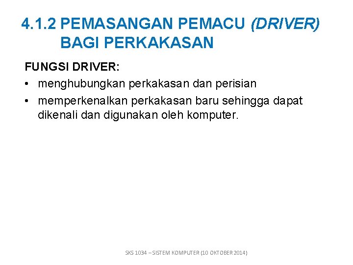 4. 1. 2 PEMASANGAN PEMACU (DRIVER) BAGI PERKAKASAN FUNGSI DRIVER: • menghubungkan perkakasan dan