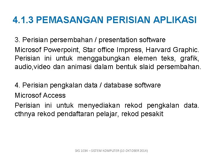 4. 1. 3 PEMASANGAN PERISIAN APLIKASI 3. Perisian persembahan / presentation software Microsof Powerpoint,