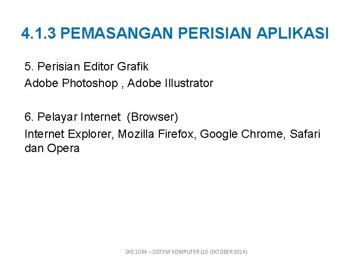 4. 1. 3 PEMASANGAN PERISIAN APLIKASI 5. Perisian Editor Grafik Adobe Photoshop , Adobe