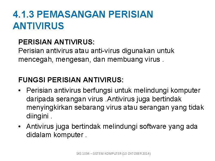 4. 1. 3 PEMASANGAN PERISIAN ANTIVIRUS: Perisian antivirus atau anti-virus digunakan untuk mencegah, mengesan,