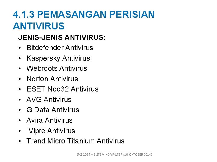 4. 1. 3 PEMASANGAN PERISIAN ANTIVIRUS JENIS-JENIS ANTIVIRUS: • Bitdefender Antivirus • Kaspersky Antivirus