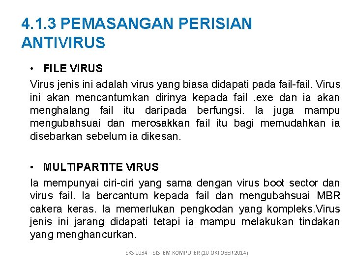 4. 1. 3 PEMASANGAN PERISIAN ANTIVIRUS • FILE VIRUS Virus jenis ini adalah virus