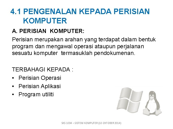 4. 1 PENGENALAN KEPADA PERISIAN KOMPUTER A. PERISIAN KOMPUTER: Perisian merupakan arahan yang terdapat