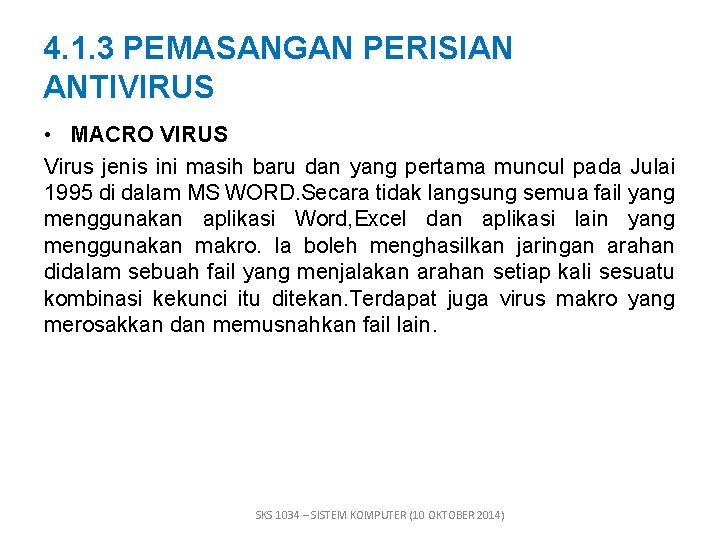 4. 1. 3 PEMASANGAN PERISIAN ANTIVIRUS • MACRO VIRUS Virus jenis ini masih baru