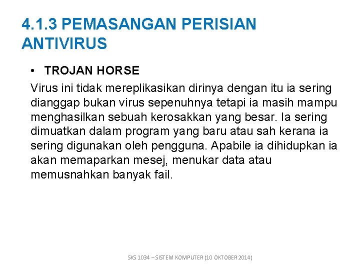 4. 1. 3 PEMASANGAN PERISIAN ANTIVIRUS • TROJAN HORSE Virus ini tidak mereplikasikan dirinya